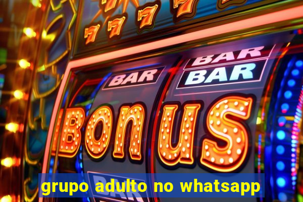 grupo adulto no whatsapp